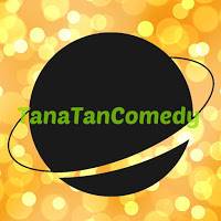 TanTanaTan Comedy