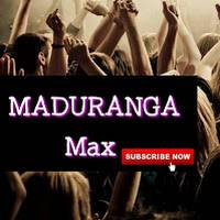 Maduranga max