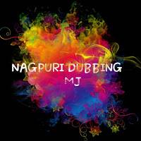 NAGPURI DUBBING MJ