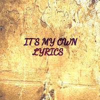 IT'S MY OWN LYRICS