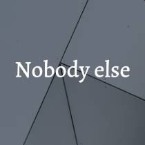 Nobody else