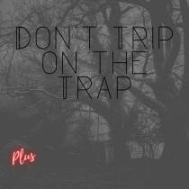 Don't Trip on the Trap