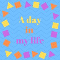 A day in my life...