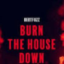 Burn The House Down